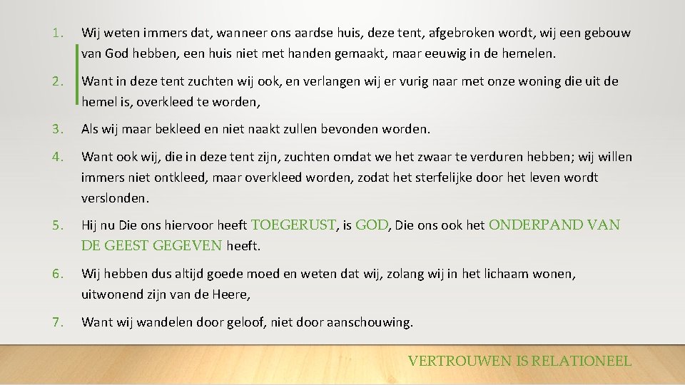 1. Wij weten immers dat, wanneer ons aardse huis, deze tent, afgebroken wordt, wij