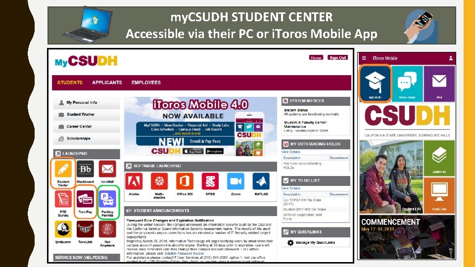 my. CSUDH STUDENT CENTER Accessible via their PC or i. Toros Mobile App 