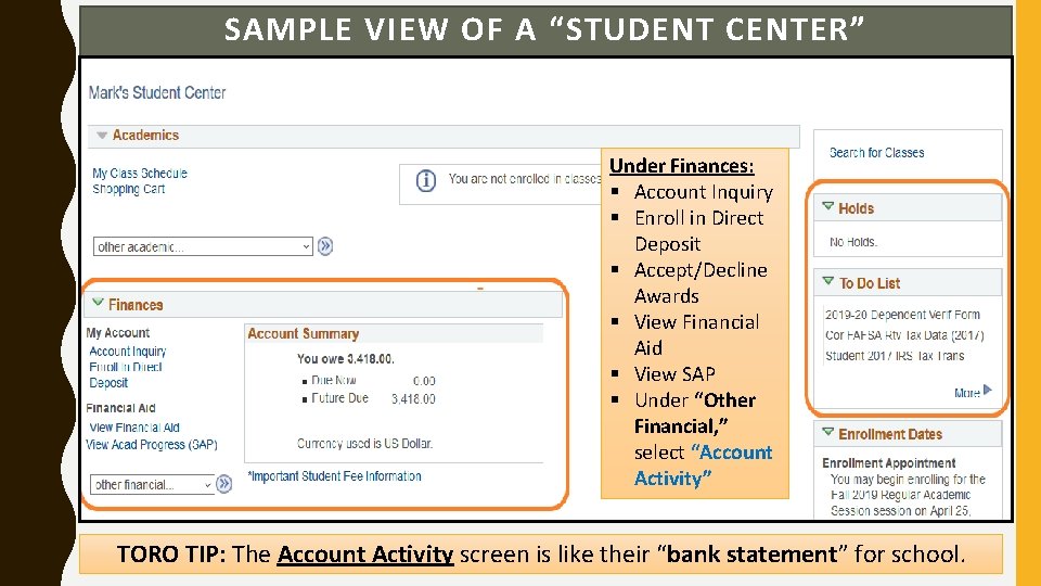 SAMPLE VIEW OF A “STUDENT CENTER” Under Finances: § Account Inquiry § Enroll in
