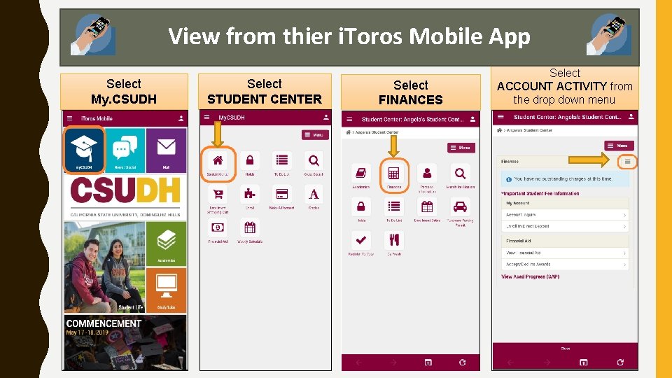 View from thier i. Toros Mobile App Select My. CSUDH Select STUDENT CENTER Select