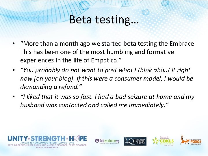 Beta testing… • “More than a month ago we started beta testing the Embrace.
