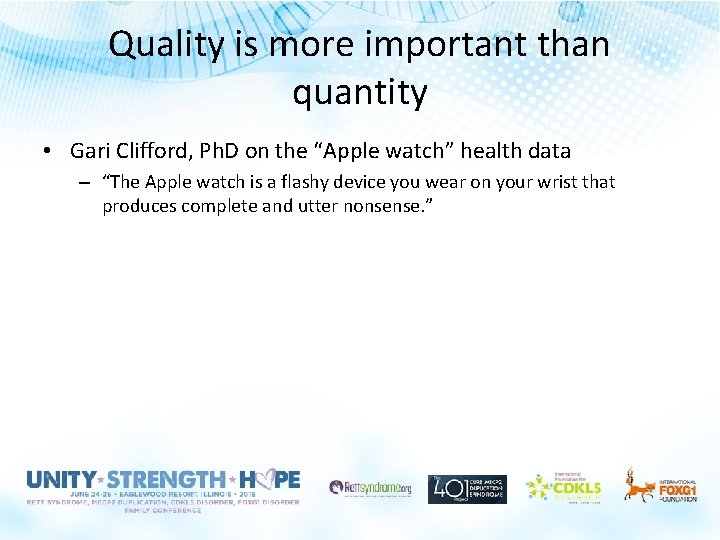 Quality is more important than quantity • Gari Clifford, Ph. D on the “Apple