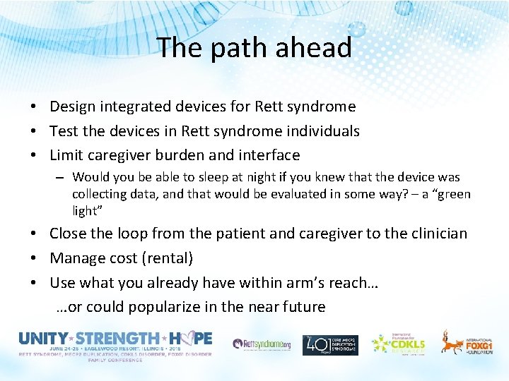 The path ahead • Design integrated devices for Rett syndrome • Test the devices