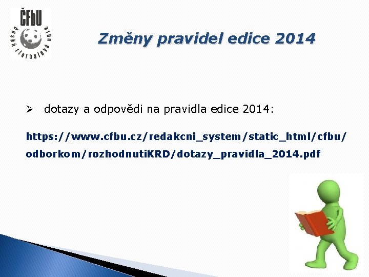 Změny pravidel edice 2014 Ø dotazy a odpovědi na pravidla edice 2014: https: //www.