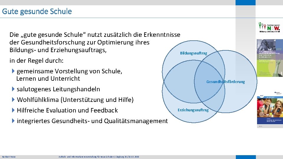 Gute gesunde Schule Die „gute gesunde Schule“ nutzt zusätzlich die Erkenntnisse der Gesundheitsforschung zur