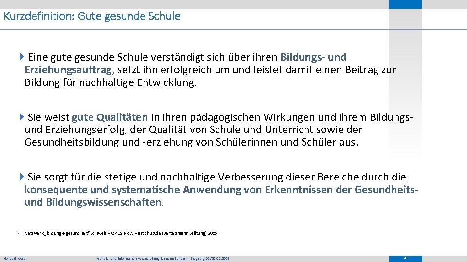 Kurzdefinition: Gute gesunde Schule 4 Eine gute gesunde Schule verständigt sich über ihren Bildungs-