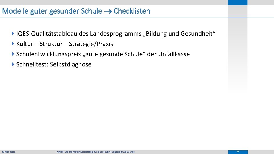 Modelle guter gesunder Schule Checklisten 4 IQES-Qualitätstableau des Landesprogramms „Bildung und Gesundheit“ 4 Kultur