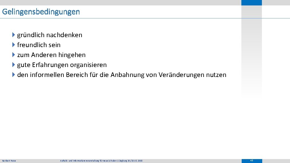 Gelingensbedingungen 4 gründlich nachdenken 4 freundlich sein 4 zum Anderen hingehen 4 gute Erfahrungen