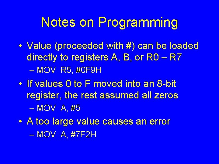 Notes on Programming • Value (proceeded with #) can be loaded directly to registers