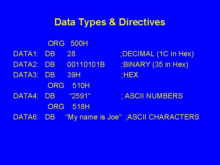 Data Types & Directives DATA 1: DATA 2: DATA 3: DATA 4: DATA 6: