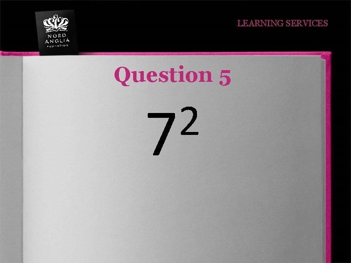 LEARNING SERVICES Question 5 2 7 