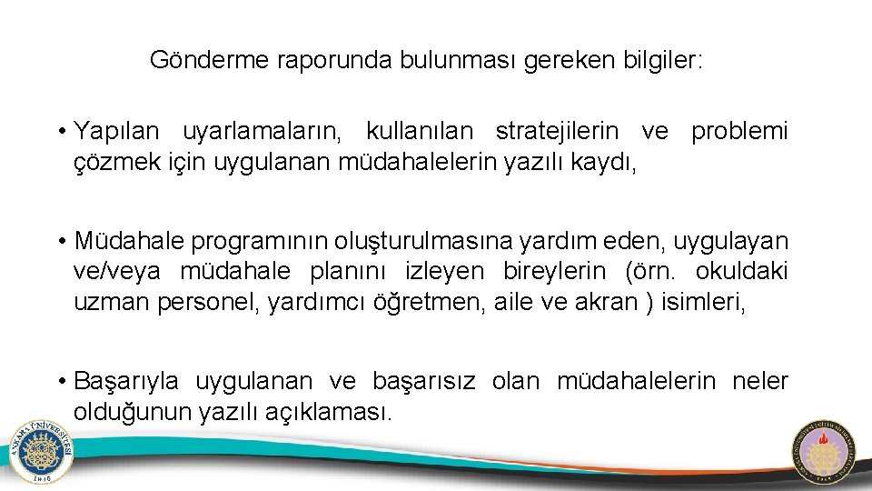 Gönderme raporunda bulunması gereken bilgiler: • Yapılan uyarlamaların, kullanılan stratejilerin ve problemi çözmek için