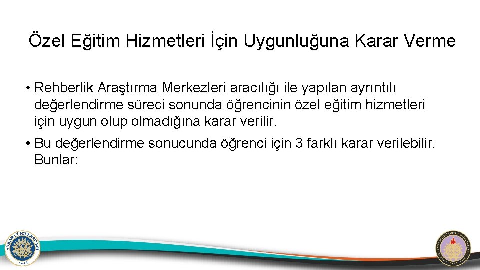 Özel Eğitim Hizmetleri İçin Uygunluğuna Karar Verme • Rehberlik Araştırma Merkezleri aracılığı ile yapılan