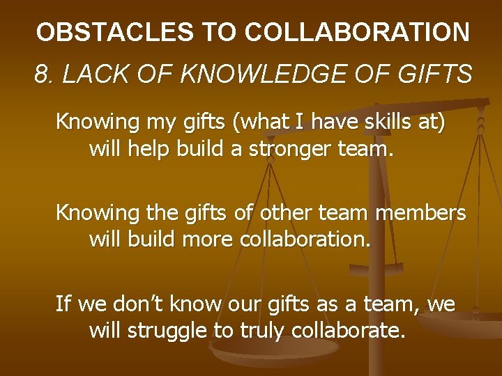 OBSTACLES TO COLLABORATION 8. LACK OF KNOWLEDGE OF GIFTS Knowing my gifts (what I