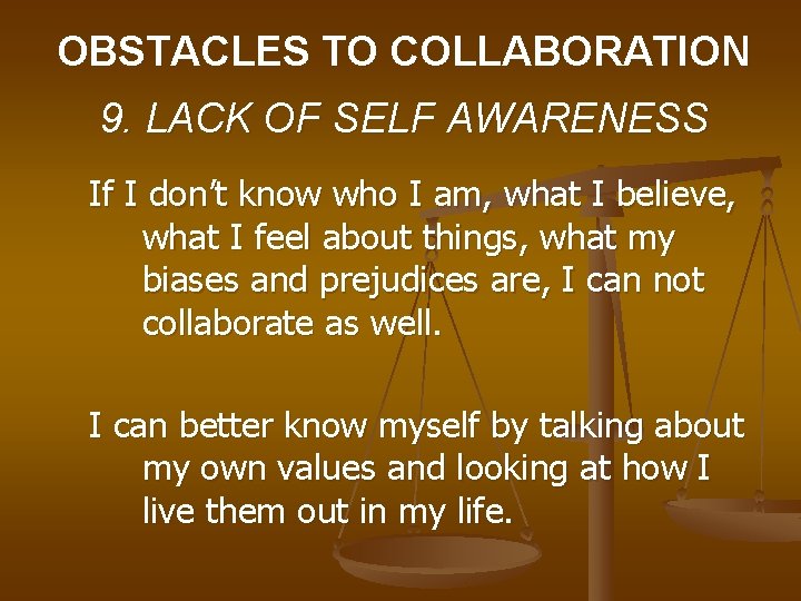 OBSTACLES TO COLLABORATION 9. LACK OF SELF AWARENESS If I don’t know who I