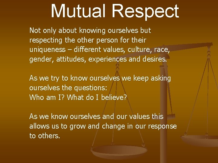 Mutual Respect Not only about knowing ourselves but respecting the other person for their