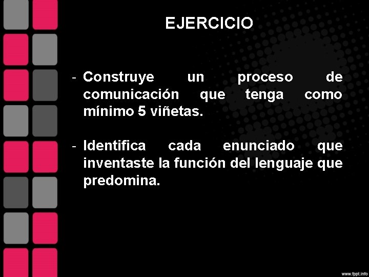 EJERCICIO - Construye un proceso de comunicación que tenga como mínimo 5 viñetas. -