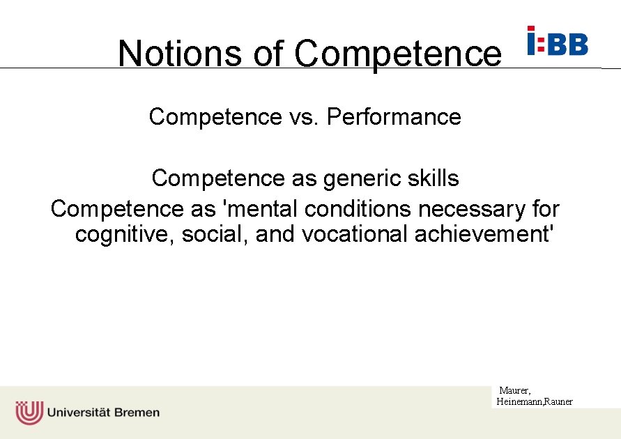 Notions of Competence vs. Performance Competence as generic skills Competence as 'mental conditions necessary