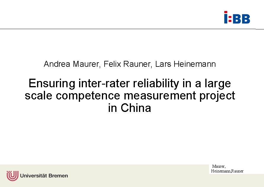 Andrea Maurer, Felix Rauner, Lars Heinemann Ensuring inter-rater reliability in a large scale competence