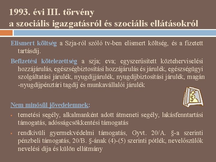 1993. évi III. törvény a szociális igazgatásról és szociális ellátásokról Elismert költség a Szja-ról