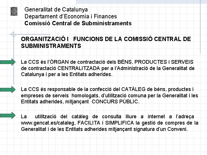  Generalitat de Catalunya Departament d’Economia i Finances Comissió Central de Subministraments ORGANITZACIÓ I