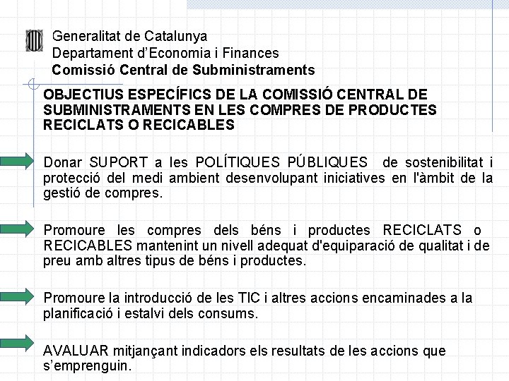  Generalitat de Catalunya Departament d’Economia i Finances Comissió Central de Subministraments OBJECTIUS ESPECÍFICS