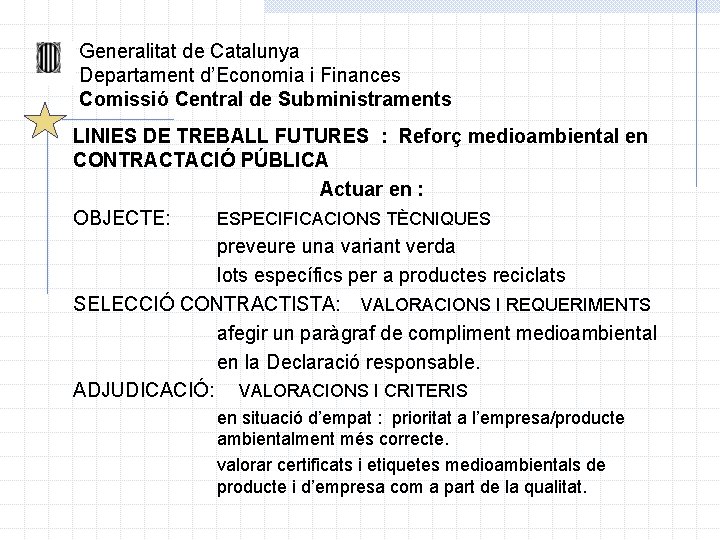  Generalitat de Catalunya Departament d’Economia i Finances Comissió Central de Subministraments LINIES DE