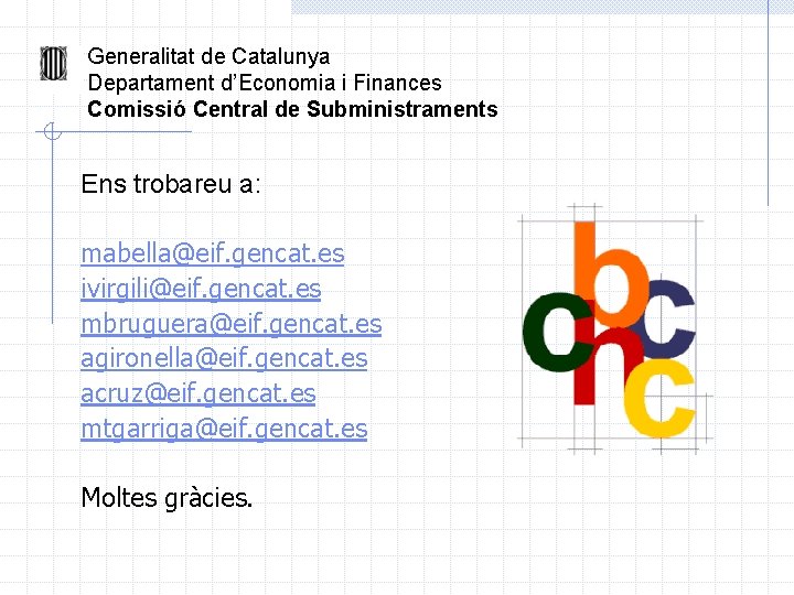 Generalitat de Catalunya Departament d’Economia i Finances Comissió Central de Subministraments Ens trobareu a: