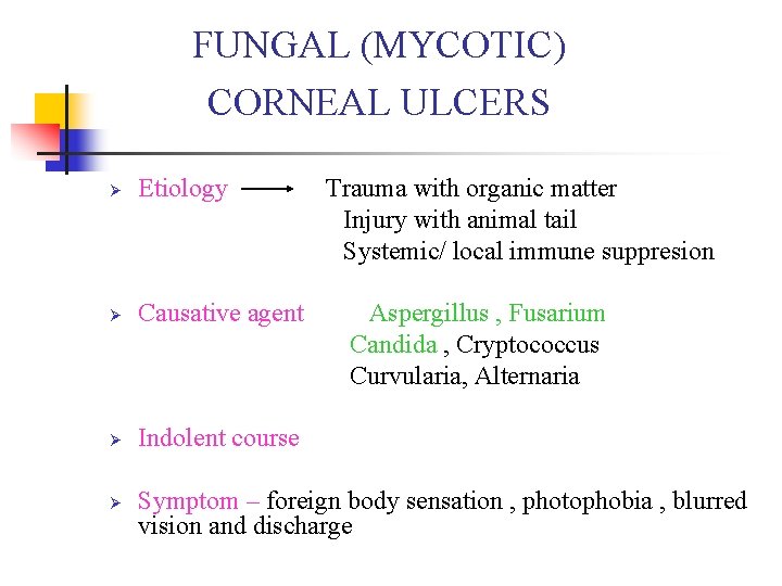 FUNGAL (MYCOTIC) CORNEAL ULCERS Ø Etiology Ø Causative agent Ø Indolent course Ø Trauma