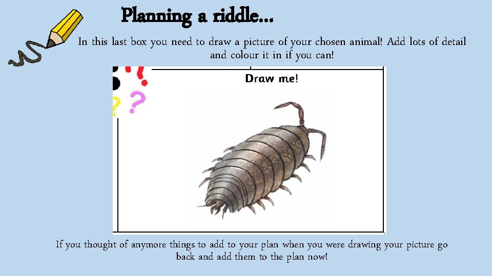 Planning a riddle… In this last box you need to draw a picture of