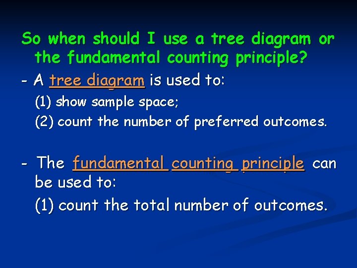 So when should I use a tree diagram or the fundamental counting principle? -