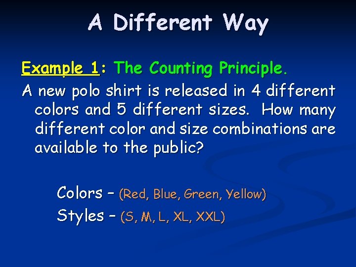 A Different Way Example 1: The Counting Principle. A new polo shirt is released