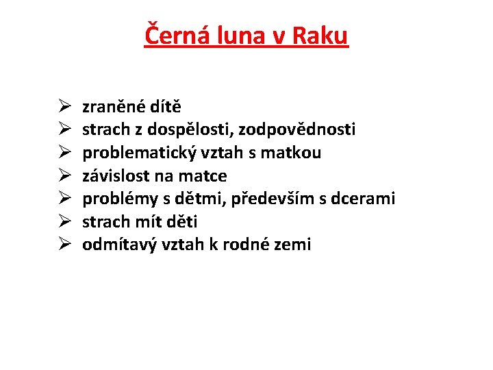 Černá luna v Raku Ø Ø Ø Ø zraněné dítě strach z dospělosti, zodpovědnosti Černá luna v Raku Ø Ø Ø Ø zraněné dítě strach z dospělosti, zodpovědnosti