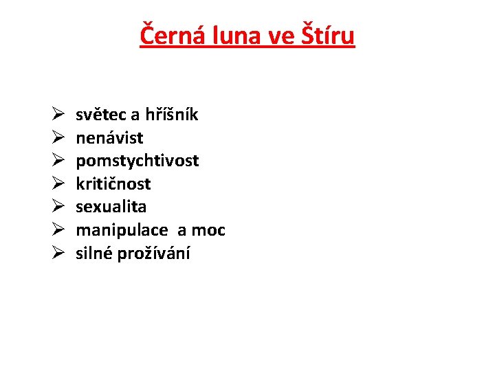 Černá luna ve Štíru Ø Ø Ø Ø světec a hříšník nenávist pomstychtivost kritičnost Černá luna ve Štíru Ø Ø Ø Ø světec a hříšník nenávist pomstychtivost kritičnost