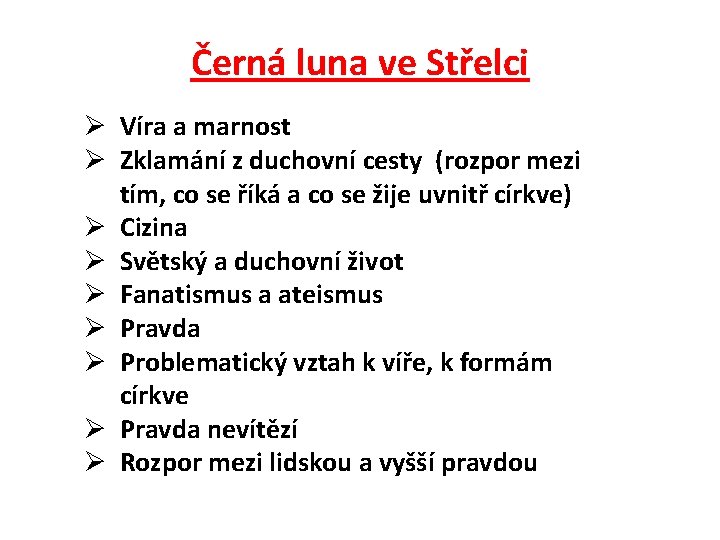 Černá luna ve Střelci Ø Víra a marnost Ø Zklamání z duchovní cesty (rozpor Černá luna ve Střelci Ø Víra a marnost Ø Zklamání z duchovní cesty (rozpor