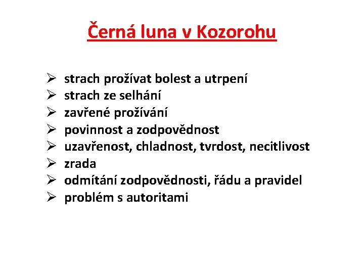 Černá luna v Kozorohu Ø Ø Ø Ø strach prožívat bolest a utrpení strach Černá luna v Kozorohu Ø Ø Ø Ø strach prožívat bolest a utrpení strach