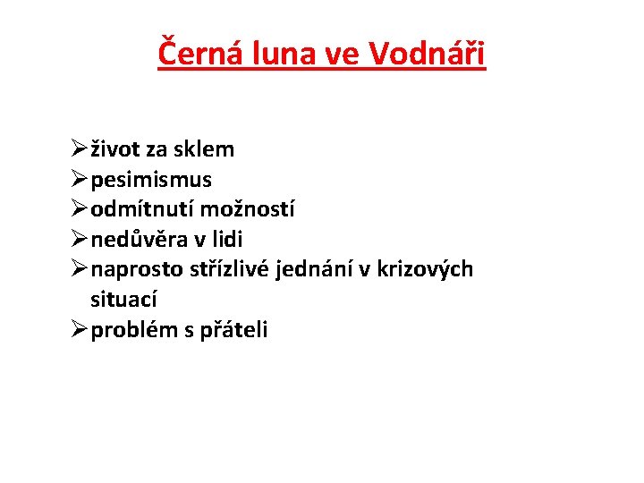 Černá luna ve Vodnáři Øživot za sklem Øpesimismus Øodmítnutí možností Ønedůvěra v lidi Ønaprosto Černá luna ve Vodnáři Øživot za sklem Øpesimismus Øodmítnutí možností Ønedůvěra v lidi Ønaprosto