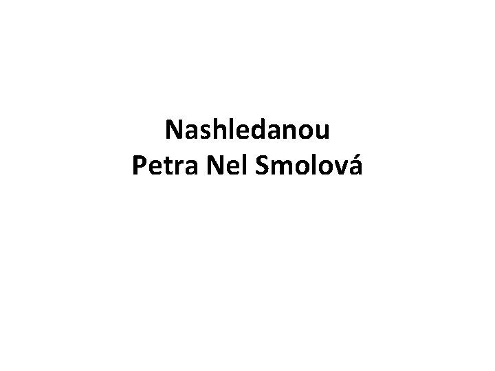 Nashledanou Petra Nel Smolová Nashledanou Petra Nel Smolová