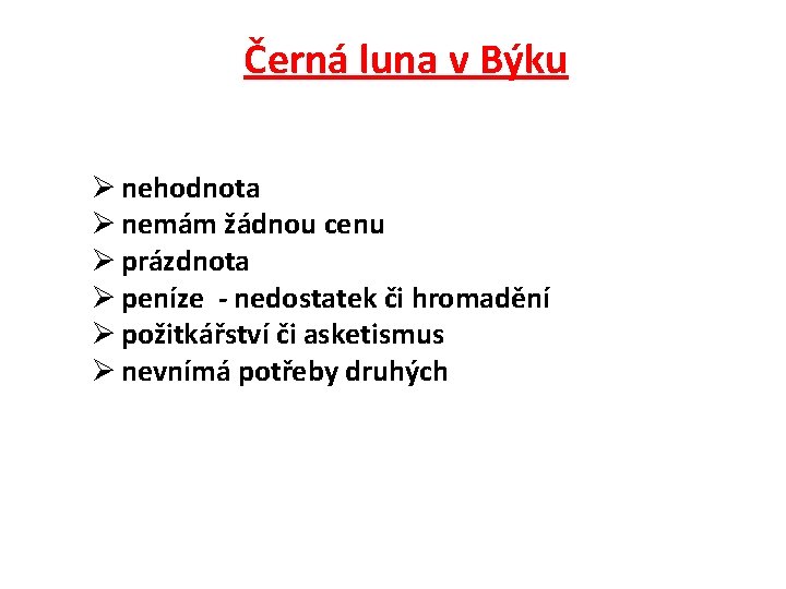 Černá luna v Býku Ø nehodnota Ø nemám žádnou cenu Ø prázdnota Ø peníze Černá luna v Býku Ø nehodnota Ø nemám žádnou cenu Ø prázdnota Ø peníze