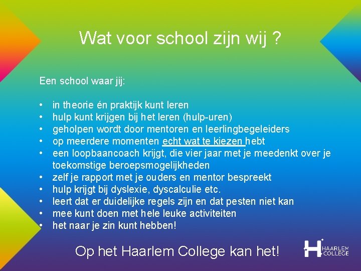 Wat voor school zijn wij ? Een school waar jij: • • • in