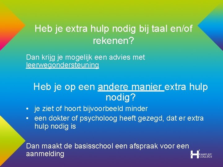 Heb je extra hulp nodig bij taal en/of rekenen? Dan krijg je mogelijk een