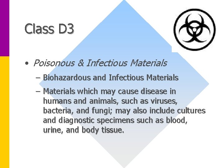 Class D 3 • Poisonous & Infectious Materials – Biohazardous and Infectious Materials –