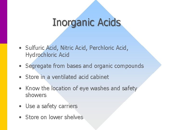 Inorganic Acids • Sulfuric Acid, Nitric Acid, Perchloric Acid, Hydrochloric Acid • Segregate from