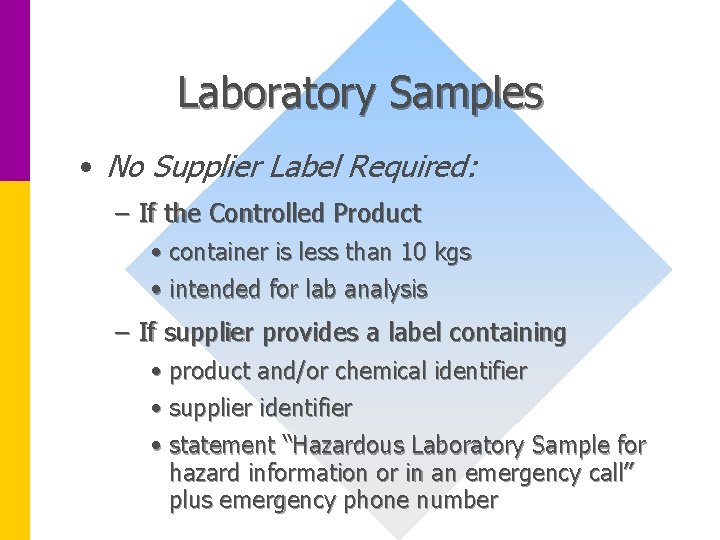 Laboratory Samples • No Supplier Label Required: – If the Controlled Product • container