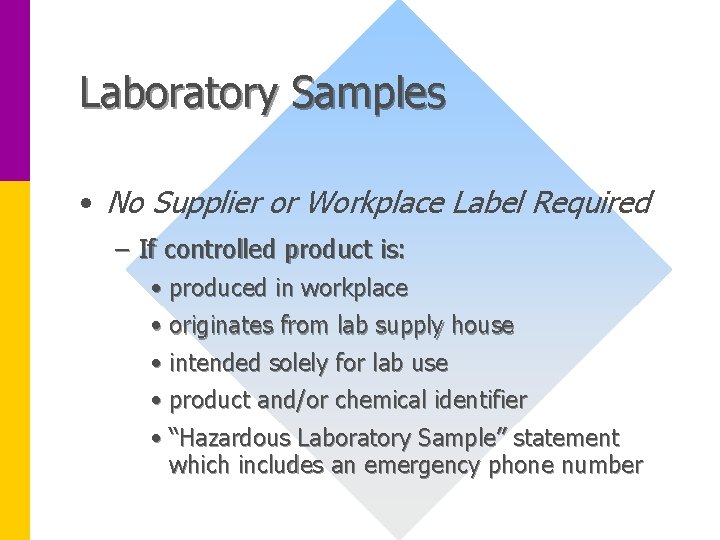 Laboratory Samples • No Supplier or Workplace Label Required – If controlled product is: