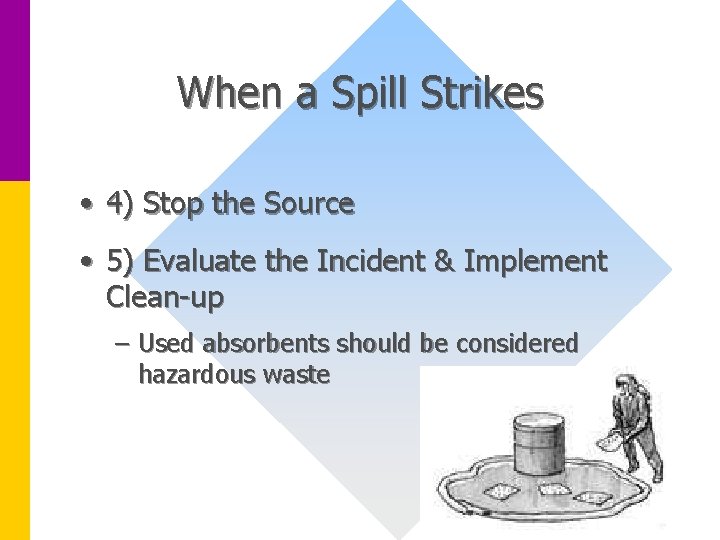 When a Spill Strikes • 4) Stop the Source • 5) Evaluate the Incident