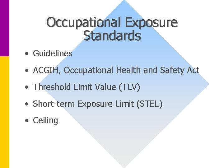 Occupational Exposure Standards • Guidelines • ACGIH, Occupational Health and Safety Act • Threshold