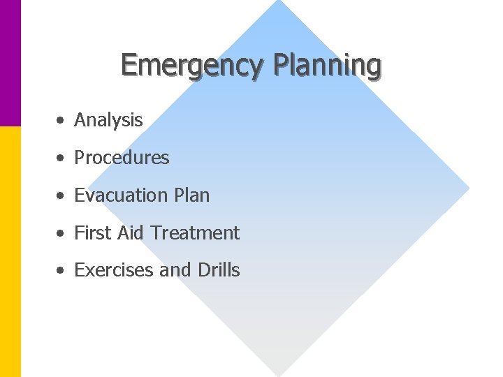 Emergency Planning • Analysis • Procedures • Evacuation Plan • First Aid Treatment •