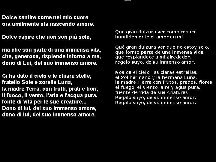  Dolce sentire come nel mio cuore ora umilmente sta nascendo amore. Dolce capire
