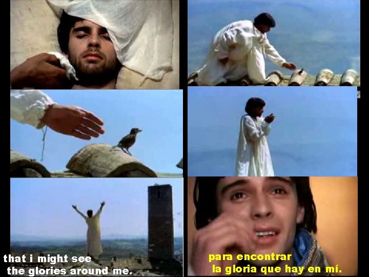 that i might see the glories around me. para encontrar la gloria que hay